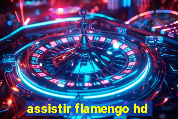 assistir flamengo hd